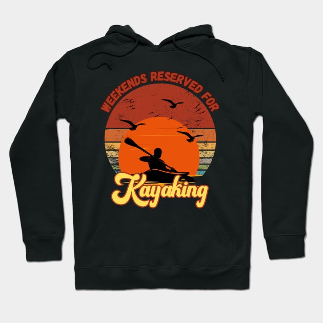 Weekends Reserved for Kayaking Hoodie by JEWEBIE